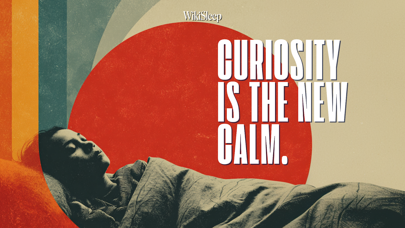 WikiSleep Curiosity is the new calm